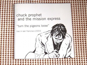 廃盤 Chuck Prophet And The Mission Express チャック プロフェット Turn The Pigeons Loose Live In San Francisco 2000 / Green On Red