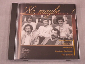 【CD】R.ROUSSELET,M.HERR,J.RUOCCO,JL.RASSINFOSSE,F.SIMTAINE / NO,MAYBE...!