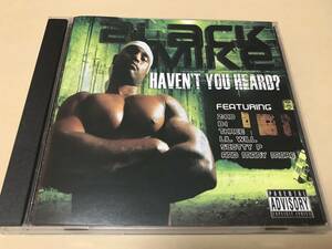 BLACK MIKE/HAVEN'T YOU HEARD?/G-Rap/G-LUV/TX/Z-RO/LIL WILL