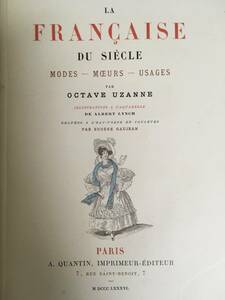  Octave *u The nn work [ century. France person woman ]La Francaise du siecle. Mode. Moeurs. Usages 1886 year issue 