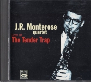 ■□J. R. Monterose/J.R.モンテローズ/Live at the Tender Trap□■