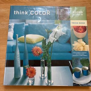 Think Color Rooms to Live In/Tricia Guild インテリア 洋書 色彩 カラー コーディネート