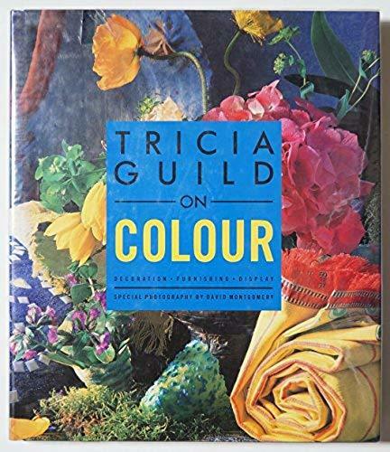 Tricia Guild on Colour (英語) ハードカバー 色彩理論/写真集/インテリア/色別パターンあり Tricia Guild (著) トリシア・ギルド/