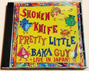 Shonen Knife(少年ナイフ) 「Pretty Little Baka Guy + Live In Japan!」 US盤