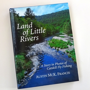 ☆ Land of Little Rivers ~ A Story in Photos of Catskill Fly Fishing ☆ キャッツキル・フライフィッシングのフォトムック ☆