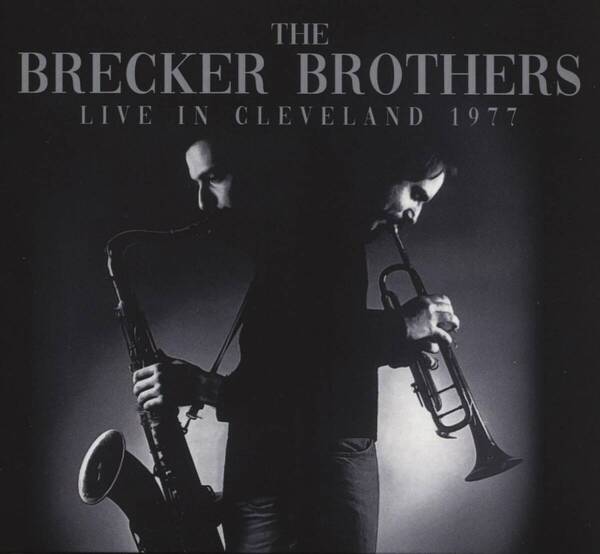 The Brecker Brothers ブレッカー・ブラザーズ - Live in Cleveland 1977 限定リマスターCD