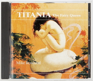 MIKE ROWLAND／マイク・ローランド　TITANIA　The Fairy Quuen