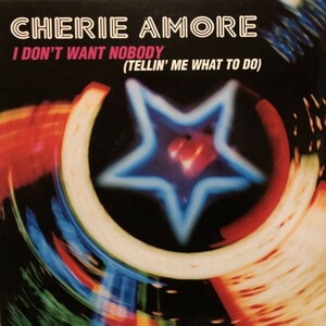 Cherie Amore / I Don't Want Nobody (Tellin' Me What To Do)