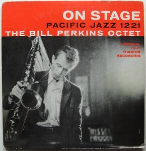 ◆ BILL PERKINS Octet / On Stage ◆ Pacific Jazz 1221 (black:dg) ◆ W