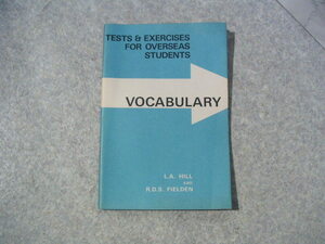 ∞　VOCABULALY　Tests and Exercises for Overseas Students　L. A. Hill・R.D.S. Fielden、共著　●英文表記●　国内印刷