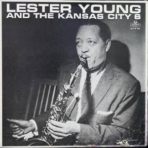 LESTER YOUNG :AND THE KANSAS CITY 6