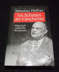 『Im Schatten der Geschichte. Historisch-politische Variationen』　Sebastian Haffner 