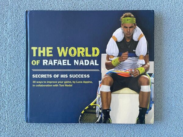 THE WORLD OF RAFAEL NADAL - SECRETS OF HIS SUCCESS -