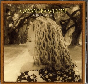 Cassandra Wilson　/　Belly Of The Sun