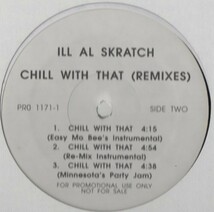 【廃盤12inch】Ill Al Skratch / Chill With That (Remixes)_画像1