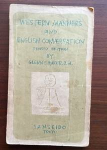 WESTERN MANNERS AND ENGLISH CONVERSATION for every-day use in Japan　REVISED EDITION BY GLENNF.BAKER,B.A.　SANSEIDO　TOKYO　