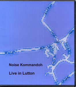 Noise Kommandoh/Live In Lutton,CDr,USED,AmbientLive,UK, Experimental, Ambient