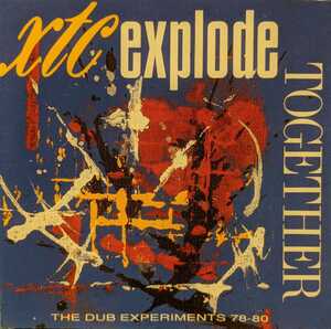 XTC / EXPLODE TOGETHER THE DUB EXPERIMENTS 78-80 / CDOVD308 / 077778771821 / エックス・ティー・シー