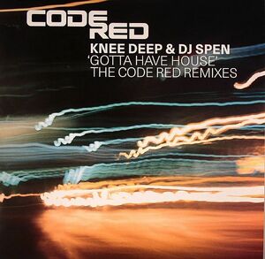 新品未使用 Knee Deep & DJ Spen / Gotta Have House -The Code Red Remixes- 12inchレコード　送料無料 (0501)
