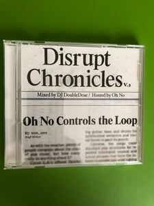 Disrupt Chronicles V.2 Mixed by DJ DOUBLEDOSE / Hosted by Oh No Oh No Controls the Loop [CD] Madlib Kali Wild Lootpack