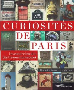 Curiosites de Paris Inventaire insolite des tresors minuscules パリ ガイドブック