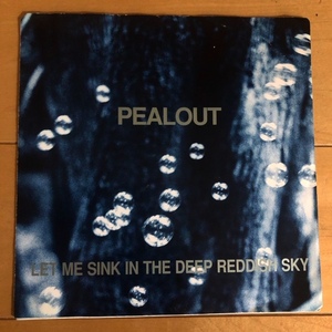 PEALOUT『LET ME SINK IN THE DEEP REDDISH SKY』