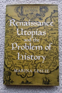 Renaissance Utopias and the Problem of History (Cornell Studies in Classical) Marina Leslie 洋書 ルネッサンス ユートピア