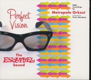 Metropole Orkest - Perfect Vision/The Esquivel Sound ファン・ガルシア・エスキヴェル 初期2chステレオサウンド再現　4B00CA9VR7E