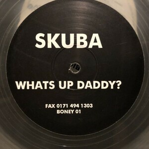 Skuba / Whats Up Daddy