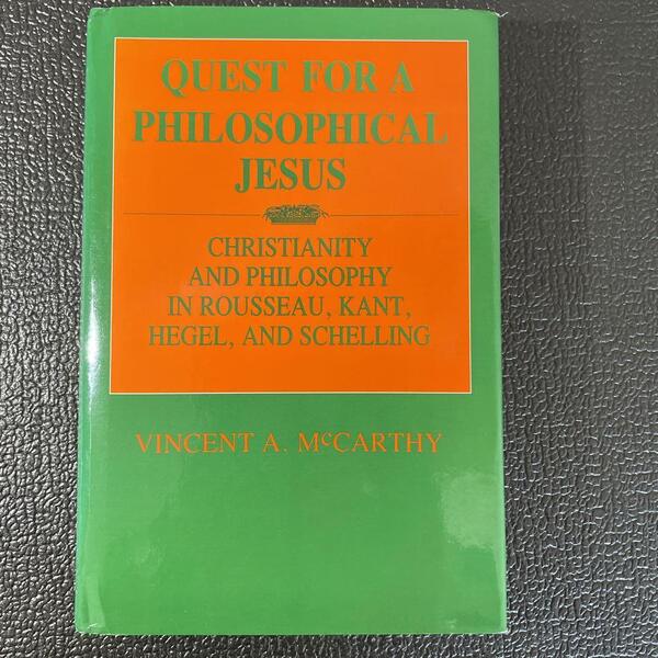 Quest for a Philosophical Jesus: Christianity and Philosophy in Rousseau, Kant, Hegel, and Schelling ハードカバー