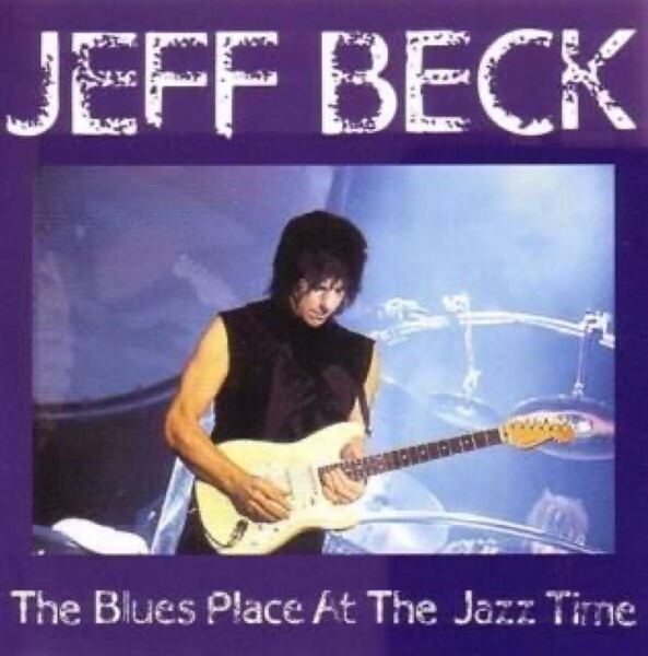 JEFF BECK/THE BLUES PLACE AT THE JAZZ TIME 新品輸入プレスCD
