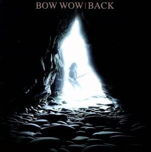 BACK/BOWWOW/VOW WOW
