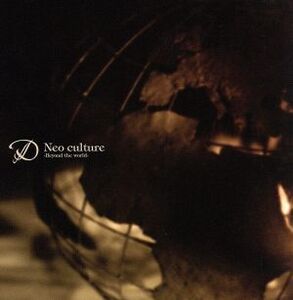 Neo culture~Beyond the world~(初回限定盤 B type:「久遠」PV収録DVD付)/D