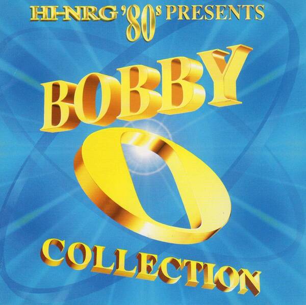 ユーロビート/ディスコ★HI-NRG '80S PRESENTS BOBBY O COLLECTION★ボビーオー.ザ・フラーツ.オー・ロメオ★解説:松本みつぐ