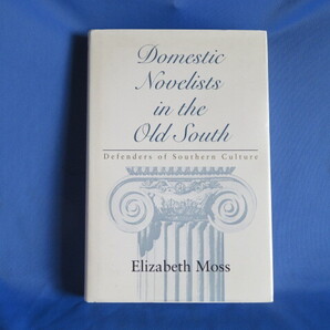 送料無料 Domestic Novelists in the Old South Defenders of the Southern Culture ハードカバーElizabeth Moss