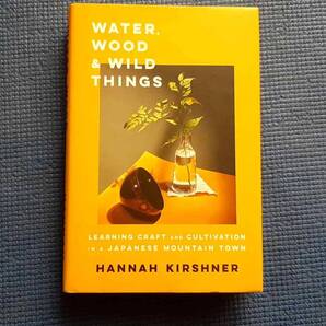 洋書 Water, Wood, & Wild Things Hannah Kirshner 水と木と野生のものたち ハナ・カーシュナー熊谷 Water, Wood, and Wild Things