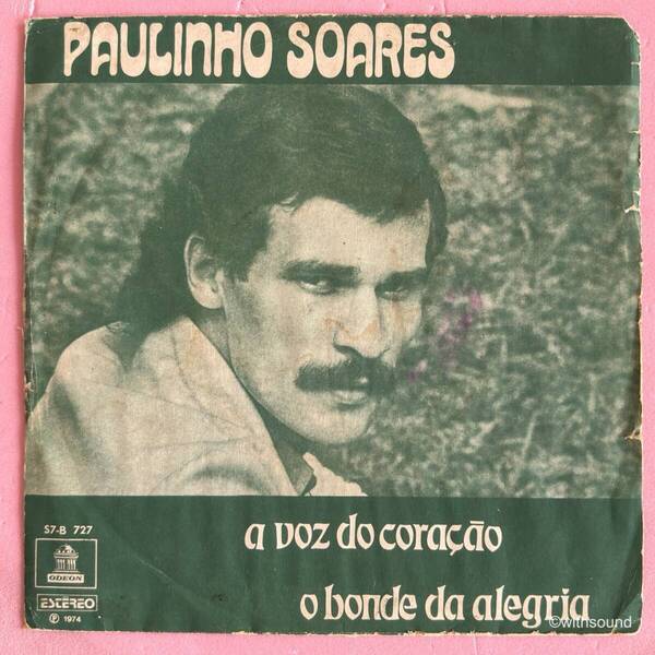 PAULINHO SOARES A Voz Do Coracao BRAZIL ORIG 7INCH SINGLE 1974 ODEON S7B-727