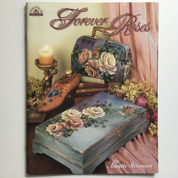 手芸図案 ■ARTBOOK_OUTLET■ 5-113 ★送料無料！美品 薔薇よ永遠に アネットスティーブンソン FOREVER ROSES TOLE トール デザイン ブック