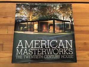 AMERICAN MASTERWORKS The Twentieth-Century House