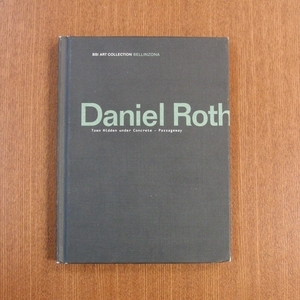 ダニエル・ロス 作品集■美術手帖 芸術新潮 彫刻 図録 parkett art review Daniel Roth Town Hidden Under Concrete