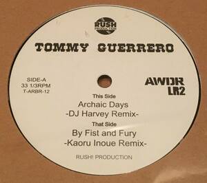 新品○TOMMY GUERRERO / Archaic Days (DJ Harvey Remix) c/w By Fist and Fury (Kaoru Inoue Remix)　井上薫 Rush! Production