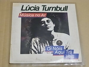 BRA盤オリジ！LP未収の7オンリー！Gilberto Gil～Lincoln Olivetti等バック豪華！Lucia Turnbull/Musica no Ar / Oi Nois Aqui Tra Veis