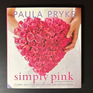 Simply Pink◆PAULA PRYKE◆フラワーデザイン◆ハードカバー◆洋書◆フラワーアレンジメント◆インテリア◆ピンク