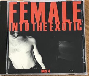 【ミニマル】Female - Into The Exotic / Downwards