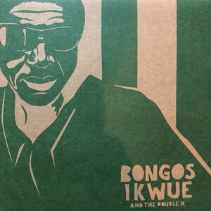 【極美品】BONGOS IKWUE & THE DOUBLE XNATIVE / ROOOTS LOVE OF MY LIFE 7inch EP