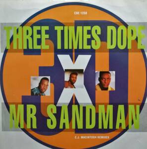 【廃盤12inch】Three Times Dope / Mr. Sandman (C.J. Macintosh Remixes)