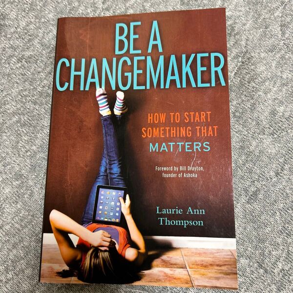 Be a Changemaker: How to Start Something That Matters