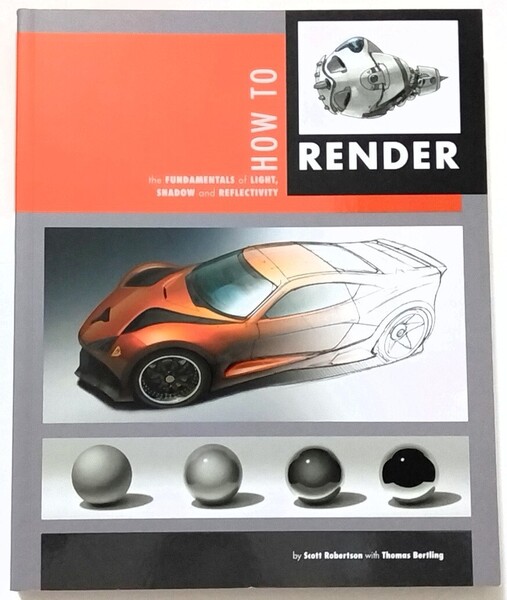 洋書 How to Render: the fundamentals of light, shadow and reflectivity スコット・ロバートソン