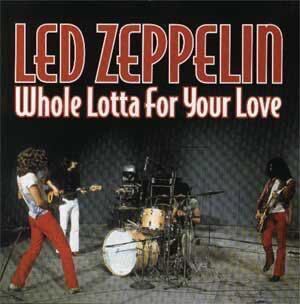 LED ZEPPELIN/WHOLE LOTTA FOR YOUR LOVE(2CD)1969