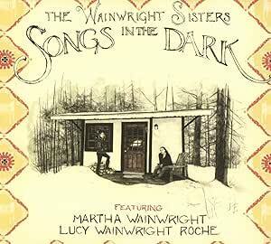 Songs in the Dark The Wainwright Sisters 輸入盤CD